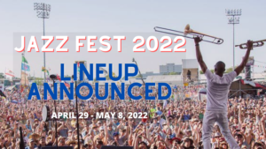 New Orleans Jazz Fest 2022 Lineup